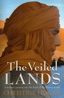 The Veiled Lands A Woman's Journey into the Heart of the Islamic World