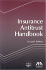 Insurance Antitrust Handbook  Second Edition