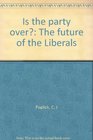 Is the party over The future of the Liberals