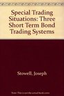 Special Trading Situations Three Short Term Bond Trading Systems