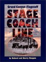 Grand CanyonFlagstaff Stage Coach Line  A History  Exploration Guide
