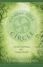Coming Full Circle Ancient Teachings for a Modern World