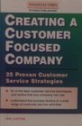 Creating a Customer Focused Company 25 Proven Customer Service Strategies