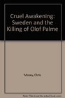 Cruel Awakening Sweden and the Killing of Olof Palme