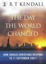 The Day the World Changed How Should Christians Respond to 11 September 2001
