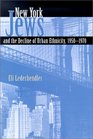 New York Jews and the Decline of Urban Ethnicity 19501970