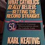 What Catholics Really BelieveSetting the Record Straight 52 Answers to Common Misconceptions About the Catholic Faith