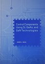 Control Components Using Si GAAS and Gan Technologies