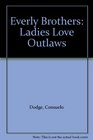 Everly Brothers Ladies Love Outlaws