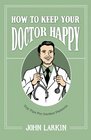How To Keep Your Doctor Happy