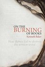 On the Burning of Books How Flames Fail to Destroy the Written Word