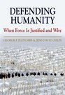Defending Humanity When Force is Justified and Why
