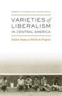 Varieties of Liberalism in Central America NationStates as Works in Progress