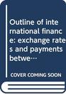 Outline of international finance exchange rates and payments between countries