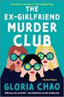 The Ex-Girlfriend Murder Club: A Feminist Murder Mystery of Three Women Teaming Up to Solve a Crime and Get Revenge on a Cheating Ex (A Hu Done It Mystery, 1)