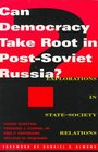 Can Democracy Take Root in PostSoviet Russia