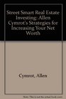 Street Smart Real Estate Investing Allen Cymrot's Strategies for Increasing Your Net Worth
