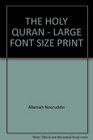 THE HOLY QURAN  LARGE FONT SIZE PRINT
