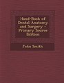 HandBook of Dental Anatomy and Surgery  Primary Source Edition