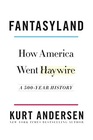 Fantasyland: How America Went Haywire: A 500-Year History