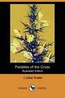Parables of the Cross (Illustrated Edition) (Dodo Press)