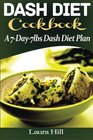 DASH Diet Cookbook A 7Day7lbs Dash Diet Plan 37 Quick and Easy Dash Diet Recipes to help lower your blood pressure Lose weight and Feel Great