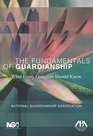 The Fundamentals of Guardianship What Every Guardian Should Know