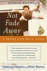 Not Fade Away : A Short Life Well Lived
