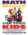 Math Magic for Your Kids Hundreds of Games and Exercises from the Human Calculator to Make Math Fun and Easy