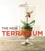 The New Terrarium Creating Beautiful Displays for Plants and Nature