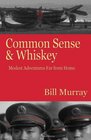 Common Sense and Whiskey Travel Adventures Far from Home