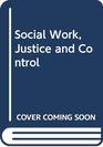 Social Work Justice and Control