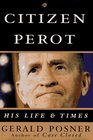 Citizen Perot  His Life and Times