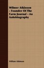 Wilmer Atkinson  Founder Of The Farm Journal  An Autobiography
