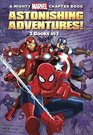 A Mighty Marvel Chapter Book Astonishing Adventures 3 Books in 1