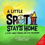 A Little Spot Stays Home A Story About Viruses and Safe Distancing