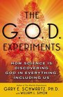 The GOD Experiments How Science Is Discovering God In Everything Including Us