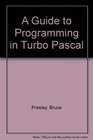 A Guide to Programming in Turbo Pascal