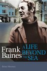 Frank Baines A Life Beyond the Sea