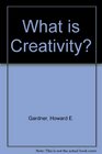 What Is Creativity