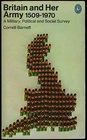 Britain and Her Army 15091970 A Military Political and Social Survey