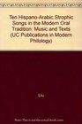 Ten HispanoArabic Strophic Songs in the Modern Oral Tradition Music and Texts