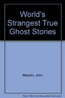 World's Strangest True Ghost Stories