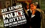 Jay Leno'S Police Blotter