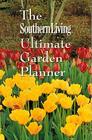 The Southern Living Ultimate Garden Planning