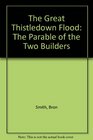 The Great Thistledown Flood The Parable of the Two Builders