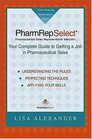 PharmRepSelectYour Complete Guide to Getting a Pharmaceutical Sales Job