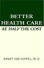 Better Health Care At Half The Cost