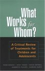What Works for Whom A Critical Review of Treatments for Children and Adolescents