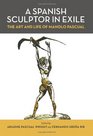 A Spanish Sculpture in Exile The Art and Life of Manolo Pascual
